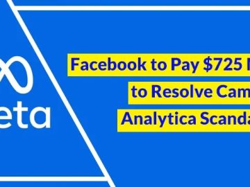 Facebook to Pay $725M to Resolve Cambridge Analytica Scandal