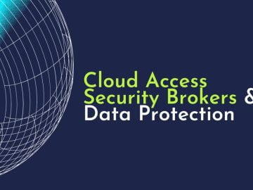 How to Use Cloud Access Security Brokers for Data Protection