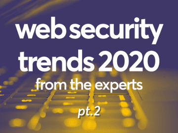 Web security trends 2020 from 3 security leaders