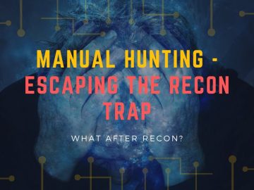 What after Recon? - Manual Hunting: Escaping the Recon Trap