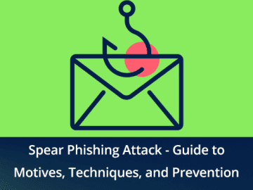 What is Spear Phishing ? Guide to Motives,Techniques and Prevention