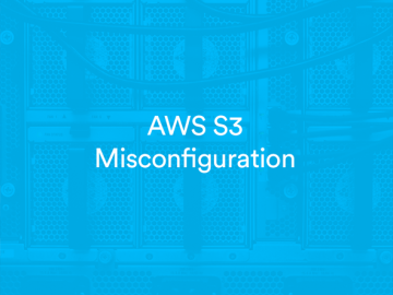 AWS S3 Misconfiguration Explained – And How To Fix It