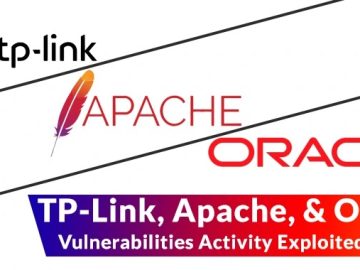 Warning! TP-Link, Apache, and Oracle Vulnerabilities Actively Exploited in Wild