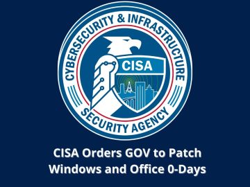 CISA Urge Gov Agencies to Apply Patch for Windows and Office zero-days Immediately