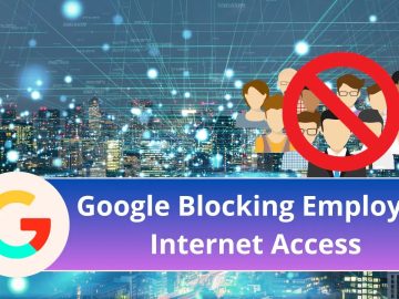 Google is Blocking Employee Internet Access