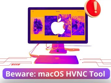 Beware! Hacker-Sold macOS HVNC Tool Allows Complete Takeover