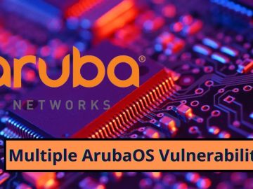 Multiple ArubaOS Vulnerabilities - Attackers Execute Arbitrary Code