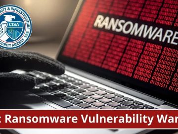 CISA to Flag Vulnerabilities & Misconfigurations Exploited in Ransomware Attacks