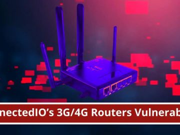 ConnectedIO’s 3G/4G Routers Vulnerability Let Hackers Execute Malicious Code