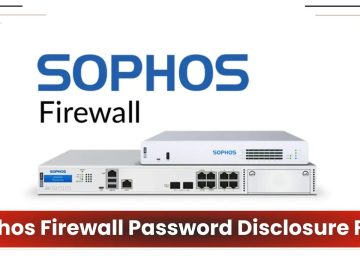 Sophos Firewall Password Disclosure Vulnerability: Patch Now!