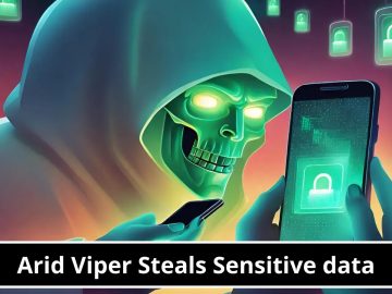 Arid Viper Steals Sensivide data From Android & Deploy Malware