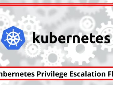 Kubernetes Security Flaw Let Attackers escalate to admin privileges