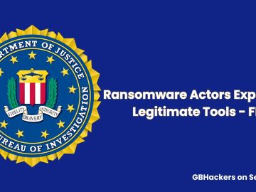 Ransomware Actors Exploiting Legitimate System Tools -FBI