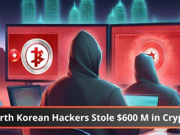 North Korean Hackers Stole $600 Million in Cryptocurrency