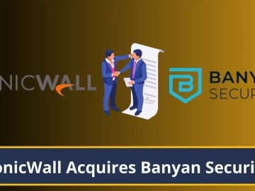 SonicWall Acquires Banyan Security for security edge solutions