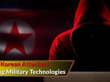 Authorities Warns Of North Korean Attackers Stealing Military Technologies Authorities Warns Of North Korean Attackers Stealing Military Technologies