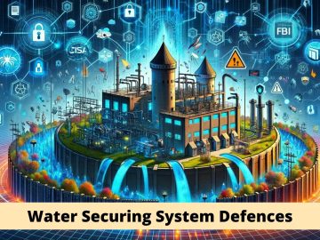 CISA & FBI Shares Cyber Attack Defenses for Securing Water Systems