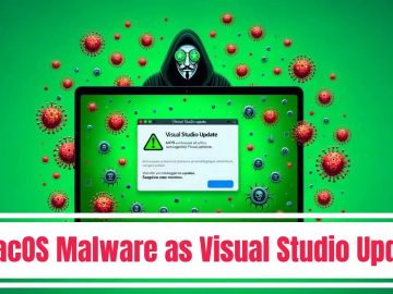 Malware Mimic as Visual Studio Update to Attack macOS users