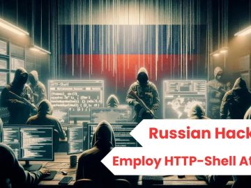 Russian APT’s Employ HTTP-Shell to Attack Government Entities