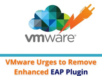 VMware Urges to Remove EAP Plugin to Stop Hijack Attacks