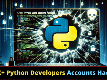 170K+ User Accounts Hacked by Using Fake Python Infrastructure