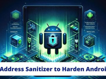 Google Revealed Kernel Address Sanitizer to Android Firmware