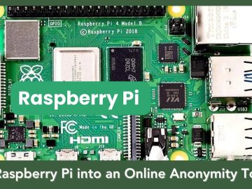 Hackers Transform the Raspberry Pi into an Online Anonymity Tool - GBHackers on Security