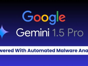 Gemini 1.5 Pro – Powered With Automated Malware Analysis To Detect Zero-Day