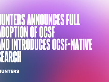 Hunters Announces Full Adoption of OCSF and Introduces OCSF-Native Search