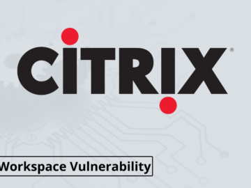 Citrix Workspace app Let Attackers Elevate Privileges Citrix Workspace app Vulnerability