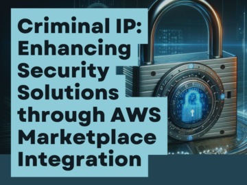 Criminal IP: Enhancing Security Solutions through AWS Marketplace Integration