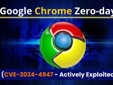 Google Chrome Zero-day Vulnerability (CVE-2024-4947) Actively Exploited in The Wild