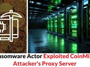 Ransomware Actor Exploited CoinMiner Attacker’s Proxy Server Ransomware Actor Exploited CoinMiner Attacker's Proxy Server