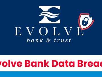 7.6 Million Individuals’ Data Exposed Evolve Bank Data Breach: 7.6 Million Individuals’ Data Exposed
