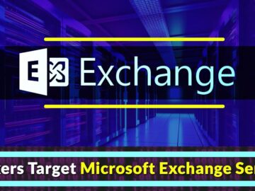 Hackers Using ProxyLogon And ProxyShell To Attack Microsoft Exchange Servers