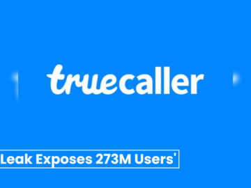 Massive Truecaller Data Leak Exposes 273 Million Indian Users’ Information