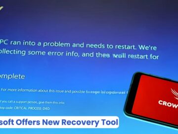 Microsoft Offers New Recovery Tool for Customers Affected by CrowdStrike Issue