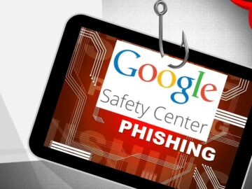 Beware of New Phishing Campaign that Impersonates Google Safety Centre