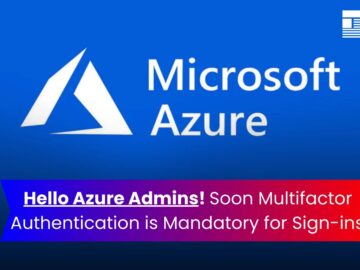 Microsoft Announced Multifactor Authentication is Mandatory for Azure Sign-Ins