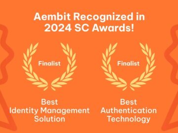 Aembit Named Finalist in Best Identity Management Solution for 2024 SC Awards