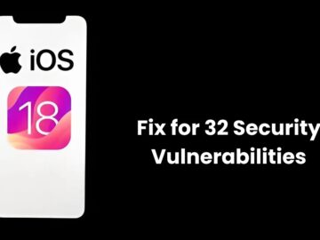 Apple iOS 18 Released with Fixes for 32 Security Vulnerabilities