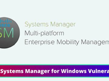 Cisco Systems Manager for Windows Vulnerability Let Attackers Escalate Privilege Cisco Systems Manager for Windows Vulnerability Let Attackers Escalate Privilege