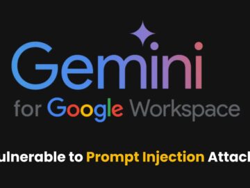 Google’s Gemini for Workspace Vulnerable to Prompt Injection Attacks