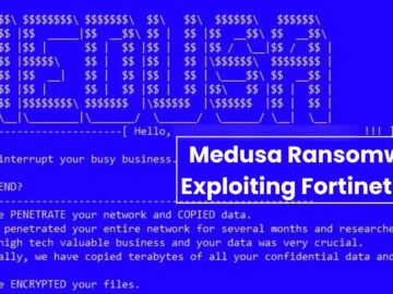 Medusa Ransomware Exploiting Fortinet Flaw For Sophisticated Attacks