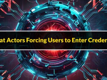 Threat Actors Forcing Victims Into Entering Login Credentials For Stealing Threat Actors Forcing Victims Into Entering Login Credentials For Stealing