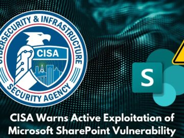 CISA Warns Active Exploitation of Microsoft SharePoint Vulnerability