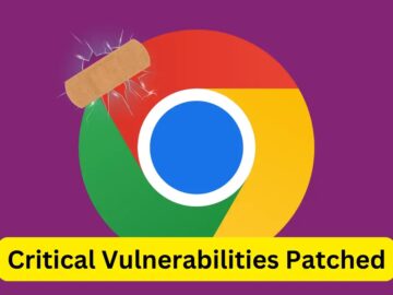 Google Chrome Security, Critical Vulnerabilities Patched