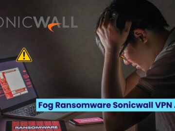 Hackers Use Fog Ransomware To Attack SonicWall VPNs And Breach Corporate Networks Hackers Use Fog Ransomware To Attack SonicWall VPNs And Breach Corporate Networks