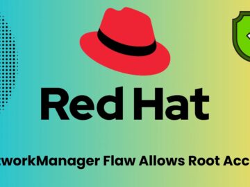 Red Hat NetworkManager Flaw Let Attackers Gain Root Access To Linux Systems