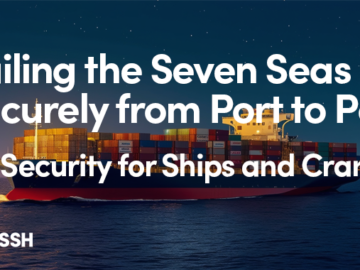Sailing the Seven Seas Securely from Port to Port – OT Access Security for Ships and Cranes Sailing the Seven Seas Securely from Port to Port – OT Access Security for Ships and Cranes